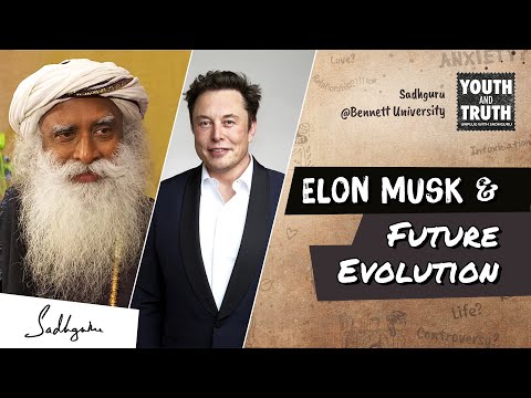 Sadhguru on Elon Musk and Evolution in Future