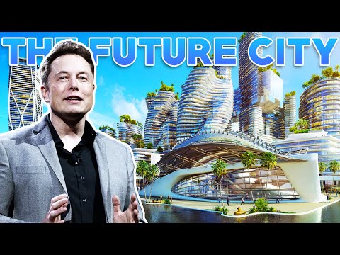 The Future City of Elon Musk