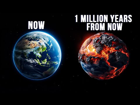 What Will The Earth Be Like In ONE MILLION Years?