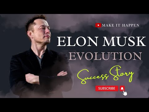 Evolution Journey Of Elon Musk – Success Story 2023