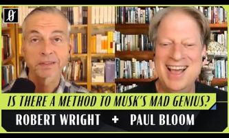 Elon Musk and Other Odd People | Robert Wright & Paul Bloom