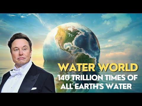 Elon Musk Just LEAKED A Water World: 140 Trillion Times of All Earth's Water