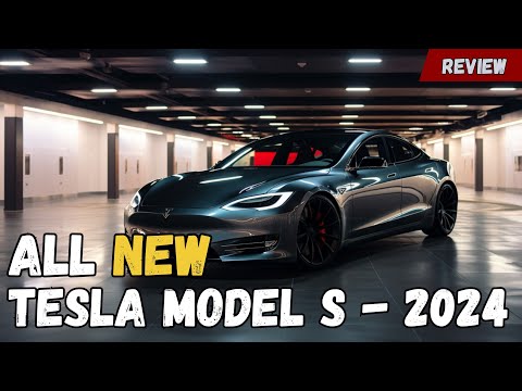 2024 Tesla Model S : Experience the Evolution of Electric Cars!